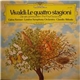 Vivaldi, Gidon Kremer, London Symphony Orchestra, Claudio Abbado - Le Quattro Stagioni